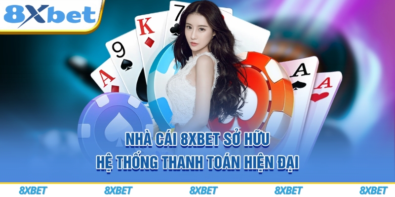8XBET VIP ⚡ Mở Tài Khoản Nhanh 1 Phút, Rinh Thưởng Chào Mừng Tới 888K 7 Nhà cái 8xbet sở hữu hệ thống thanh toán hiện đại